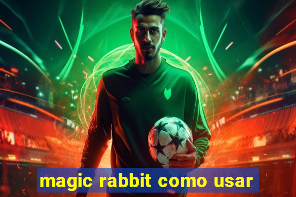 magic rabbit como usar